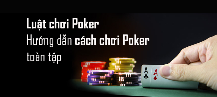 Luật chơi cơ bản của Poker nhatvip 